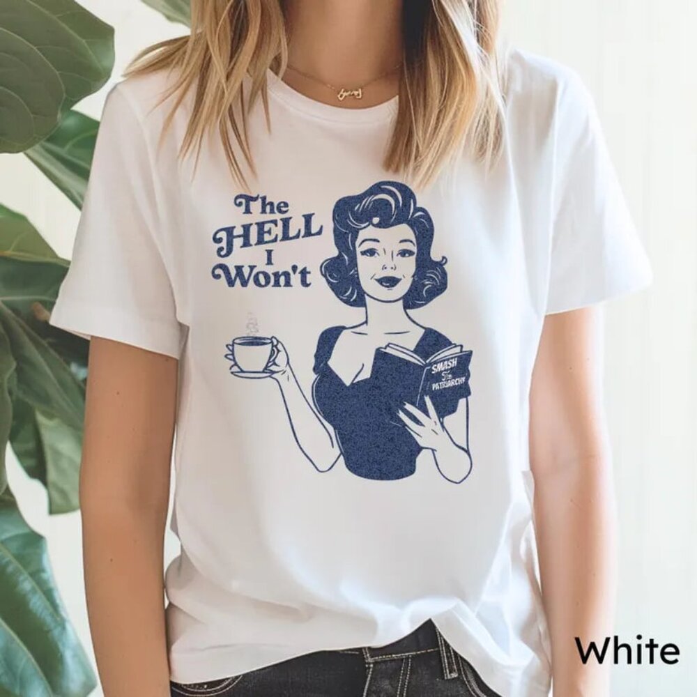 The Hell I Won't Resistance Shirt, Retro Women's Rights Tee, Boss Lady Gift, Sma